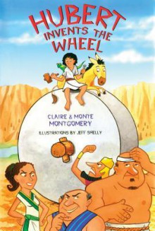 Hubert Invents the Wheel - Claire Montgomery, Monte Montgomery