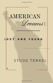 American Dreams: Lost and Found - Studs Terkel