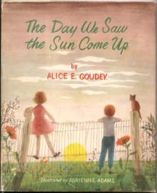 The Day We Saw The Sun Come Up - Alice E. Goudey, Adrienne Adams