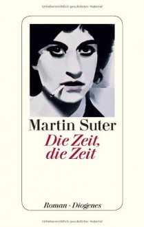 Die Zeit, die Zeit - Martin Suter