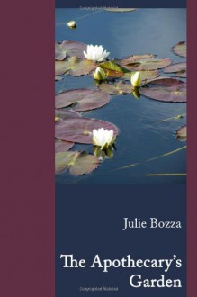 The Apothecary's Garden - Julie Bozza