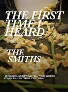 The First Time I Heard The Smiths - Scott Heim