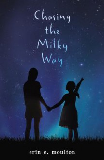 Chasing the Milky Way - Erin E. Moulton