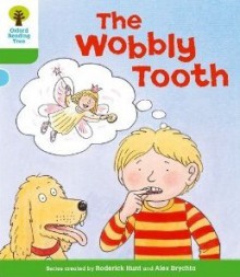 The Wobbly Tooth (Oxford Reading Tree, Stage 2, More Stories B) - Roderick Hunt, Alex Brychta