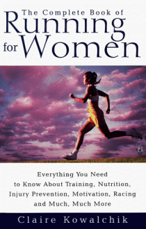 The Complete Book Of Running For Women - Claire Kowalchik