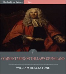 Commentaries on the Laws of England: All 4 Books (Illustrated) - William Blackstone, Charles River Editors