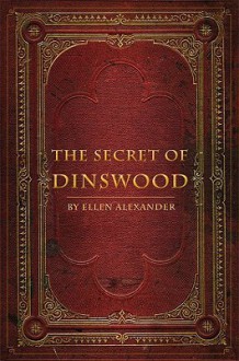 The Secret of Dinswood - Ellen Alexander