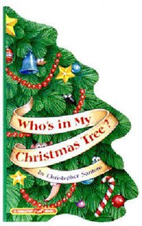 Who's in My Christmas Tree? (A Tabletop Flap Book) - Christopher Santoro