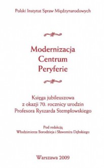 Modernizacja. Centrum. Peryferie. - Sławomir Dębski, Włodzimierz Borodziej