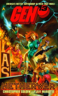 Gen13 : Netherwar - Christopher Golden, Jeff Marriotte, Keith R.A. DeCandido, John Cassaday, Jeff Mariotte