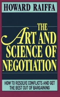 The Art and Science of Negotiation - Howard Raiffa