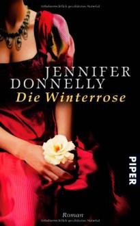 Die Winterrose (Rosentrilogie, #2) - Angelika Felenda,Jennifer Donnelly