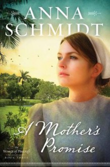 A Mother's Promise (Women of Pinecraft) - Anna Schmidt