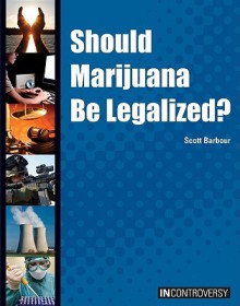 Should Marijuana Be Legalized? - Scott Barbour