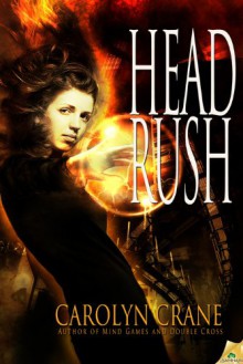 Head Rush (The Disillusionists Trilogy, #3) - Carolyn Crane