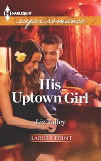 His Uptown Girl - Liz Talley