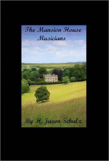 The Mansion House Musicians - H. Jason Schulz