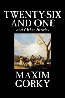 Twenty-Six and One and Other Stories - Maxim Gorky, Ivan Strannik