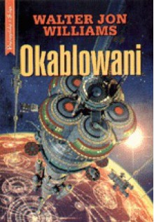 Okablowani - Walter Jon Williams