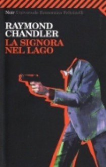 La signora del lago - Raymond Chandler, Oreste Del Buono