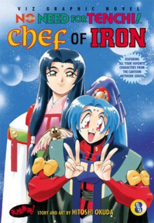 No Need for Tenchi!: Vol. 8: Chef of Iron - Hitoshi Okuda