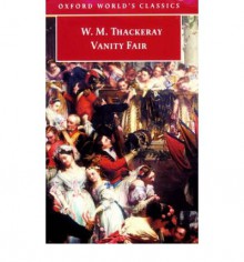 Vanity Fair: A Novel Without a Hero (Oxford World's Classics) - William Makepeace Thackeray