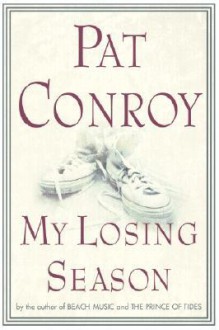 My Losing Season - Pat Conroy