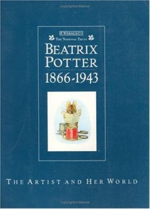 Beatrix Potter: The Artist and Her World 1866-1943 - Judy Taylor, Joyce I. Whalley, Elizabeth M. Battrick, Joyce Irene Whalley, Anne Stevenson Hobbs