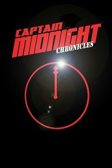 Captain Midnight Chronicles Limited Edition - John J. Nance, Stephen Mertz, Chuck Dixon, Vatche Mavlian