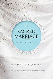 Sacred Marriage Gift Edition - Gary L. Thomas