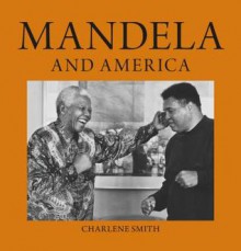 Mandela and America - Charlene Smith, Harry Belafonte