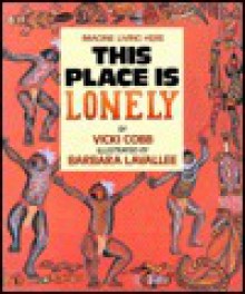 This Place is Lonely - Vicki Cobb, Barbara Lavallee