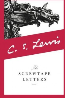 The Screwtape Letters - C.S. Lewis