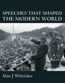 Speeches that Shaped the Modern World - Alan J. Whiticker