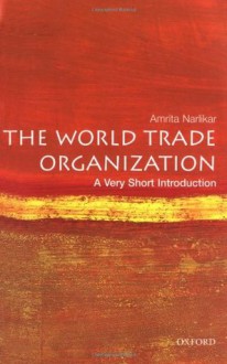 The World Trade Organization: A Very Short Introduction - Amrita Narlikar