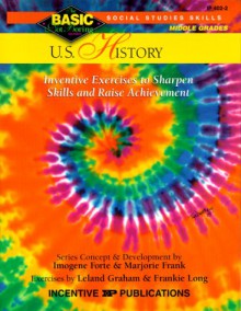 U.S. History BASIC/Not Boring 6-8+: Inventive Exercises to Sharpen Skills and Raise Achievement - Imogene Forte, Marjorie Frank, Leland Graham