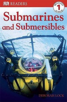 Submarines And Submersibles (Dk Readers Level 1) - Deborah Lock