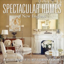 Spectacular Homes of New England: An Exclusive Showcase of New England's Finest Designers - Panache Partners, LLC