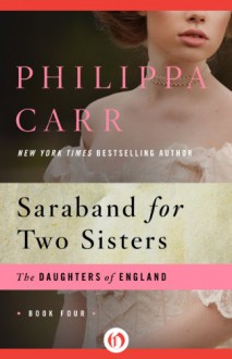 Saraband for Two Sisters (The Daughters of England) - Philippa Carr