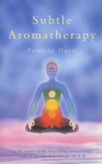 Subtle Aromatherapy - Patricia Davis