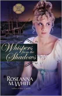 Whispers from the Shadows - Roseanna M. White, Roseanna White