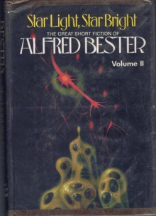 Star Light, Star Bright (Volume II) - Alfred Bester