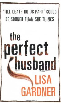 The Perfect Husband (Quincy & Rainie #1) - Lisa Gardner