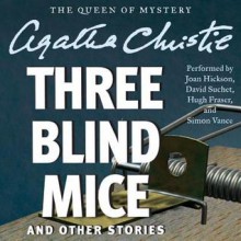 Three Blind Mice and Other Stories (Audio) - David Suchet, Joan Hickson, Hugh Fraser, Agatha Christie