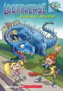 Looniverse #3: Dinosaur Disaster (A Branches Book) - David Lubar, Matt Loveridge