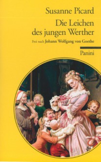 Die Leichen Des Jungen Werther - Susanne Picard