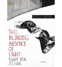 This Blinding Absence of Light[ THIS BLINDING ABSENCE OF LIGHT ] By Ben Jelloun, Tahar ( Author )Feb-01-2006 Paperback - Tahar Ben Jelloun