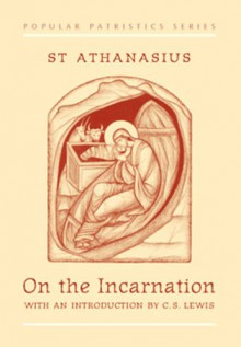 On the Incarnation: De Incarnatione Verbi Dei (Popular Patristics Series) - St. Athanasius