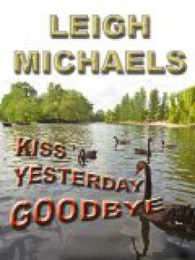 Kiss Yesterday Goodbye - Leigh Michaels