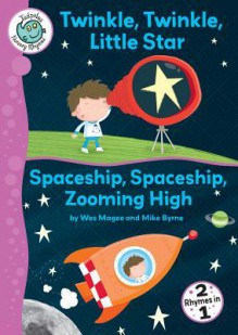 Twinkle, Twinkle, Little Star/Spaceship, Spaceship, Zooming High - Wes Magee, Mike Byrne